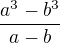 $\frac{a^{3}-b^{3}}{a-b}$