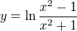 $y=\ln\frac{x^2-1}{x^2+1}$