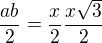 $\frac{ab}{2}=\frac{x}{2}\frac{x\sqrt{3}}{2}$