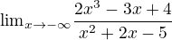 ${\lim}\limits_{x \to -\infty}\frac{2x^3-3x+4 }{x^2+2x-5 }$
