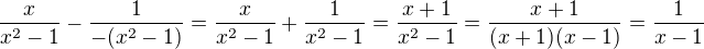 $\frac{x}{x^2-1}-\frac{1}{-(x^2-1)}=\frac{x}{x^2-1}+\frac{1}{x^2-1}=\frac{x+1}{x^2-1}=\frac{x+1}{(x+1)(x-1)}=\frac{1}{x-1}$