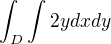 $\int_{D}\int2ydxdy$