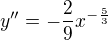 $y''=-\frac{2}{9}x^{-\frac{5}{3}}$