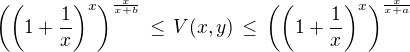 $\(\(1+\frac{1}{x}\)^x\)^{\frac{x}{x+b}}\,\le\,V(x,y)\,\le\,\(\(1+\frac{1}{x}\)^x\)^{\frac{x}{x+a}}$
