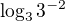 $\log_33^{-2}$