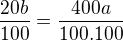 $\frac{20b}{100}=\frac{400a}{100.100}$