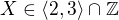 $X\in\langle2,3\rangle\cap\mathbb{Z}$