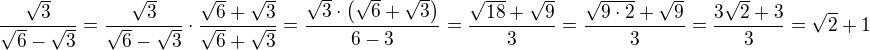 $\frac{\sqrt{3}}{\sqrt{6}-\sqrt{3}}=\frac{\sqrt{3}}{\sqrt{6}-\sqrt{3}}\cdot\frac{\sqrt{6}+\sqrt{3}}{\sqrt{6}+\sqrt{3}}=\frac{\sqrt{3}\cdot\left(\sqrt{6}+\sqrt{3}\right)}{6-3}= \frac{\sqrt{18}+ \sqrt{9}}{3}=\frac{\sqrt{9\cdot 2}+\sqrt{9}}{3}=\frac{3\sqrt{2}+3}{3}=\sqrt{2}+1$