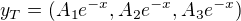 $y_T=(A_1e^{-x},A_2e^{-x},A_3e^{-x})$