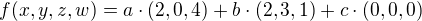 $f(x,y,z,w)= a\cdot (2,0,4)+b\cdot (2,3,1)+c\cdot (0,0,0)$