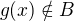 $g(x) \notin B$