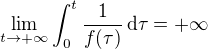 $\lim_{t \to +\infty} \int_0^t \frac{1}{f(\tau)}\,\mathrm{d}\tau = +\infty$