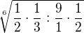 $ \sqrt[6]{\frac{1}{2}\cdot \frac{1}{3}:\frac{9}{1}\cdot \frac{1}{2}} $