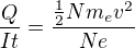 $\frac{Q}{It}=\frac{\frac12Nm_ev^2}{Ne}$
