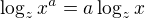 $\log_z x^a = a \log_z x$