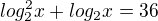 $log^{2}_{2}x+log_{2}x=36$