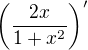$\left(\frac{2x}{1+x^2}\right)'$