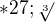 $*27;\sqrt[3]{}$