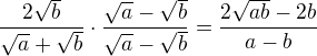 $\frac{2\sqrt{b}}{\sqrt a+\sqrt b}\cdot \frac{\sqrt a-\sqrt b}{\sqrt a-\sqrt b}=\frac{2\sqrt{ab}-2b}{a-b}$