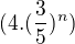 $(4.(\frac{3}{5})^n)$