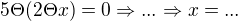 $5 \Theta (2 \Theta x)=0\Rightarrow ...\Rightarrow x=...$