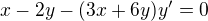 $x-2y-(3x+6y)y'=0$