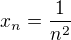 $x_n=\frac1{n^2}$