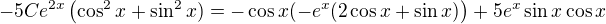 $-5Ce^{2x}\(\cos^2x+\sin^2 x)=-\cos x(-e^x(2\cos x+\sin x)\)+5e^x\sin x\cos x$