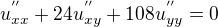 $u_{xx}^{''}+24u_{xy}^{''}+108u_{yy}^{''}=0$