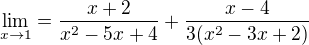 $\lim_{x\to1}=\frac{x+2}{x^2-5x+4}+\frac{x-4}{3(x^2-3x+2)}$