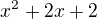 $x^{2}+2x+2$
