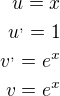 $u=x\\u^,=1\\v^,=e^x\\v=e^x$