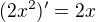 $(2x^2)'=2x$