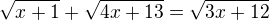 $\sqrt{x+1}+\sqrt{4x+13}=\sqrt{3x+12}$