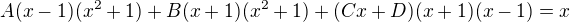 kopírovat do textarea $A (x - 1)(x^2 + 1) + B(x+1)(x^2+1) + (Cx+D)(x+1)(x-1) = x$