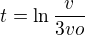 $t=\ln \frac{v}{3vo}$