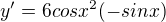 $y'=6cosx^2(-sinx)$