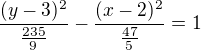 $\frac{(y-3)^{2}}{\frac{235}{9}}-\frac{(x-2)^{2}}{\frac{47}{5}}=1$