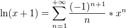$\ln (x+1) = \sum_{n=1}^{+\infty }\frac{(-1)^{n+1}}{n}*x^{n}$