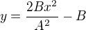 $y = \frac{2Bx^2}{A^2}-B$