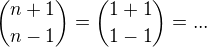 ${n+1\choose n-1} = {1+1\choose 1-1}= ...$