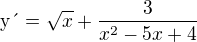 $\text{y�}=\sqrt{x}+\frac{3}{x^{2}-5x+4}$