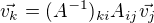 $\vec{v_k}=(A^{-1})_{ki}A_{ij}\vec{v_j}$