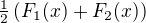 $\tfrac12\(F_1(x)+F_2(x)\)$