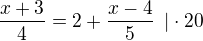 $\frac{x+3}{4}=2+\frac{x-4}{5}\enspace | \cdot 20$