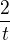 $\frac{2}{t}$