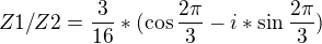$Z1/Z2=\frac{3}{16}*(\cos \frac{2\pi }{3}-i*\sin \frac{2\pi }{3})$