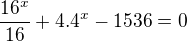 $\frac{16^x}{16}+4.4^x-1536=0$