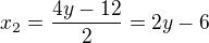 $x_{2}=\frac{4y-12}{2}=2y-6$