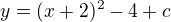 $y = (x+2)^{2} - 4+c$